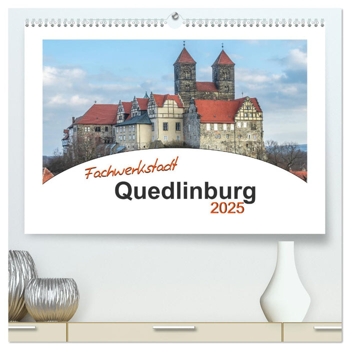 Fachwerkstadt Qudlinburg (CALVENDO Premium Wandkalender 2025)