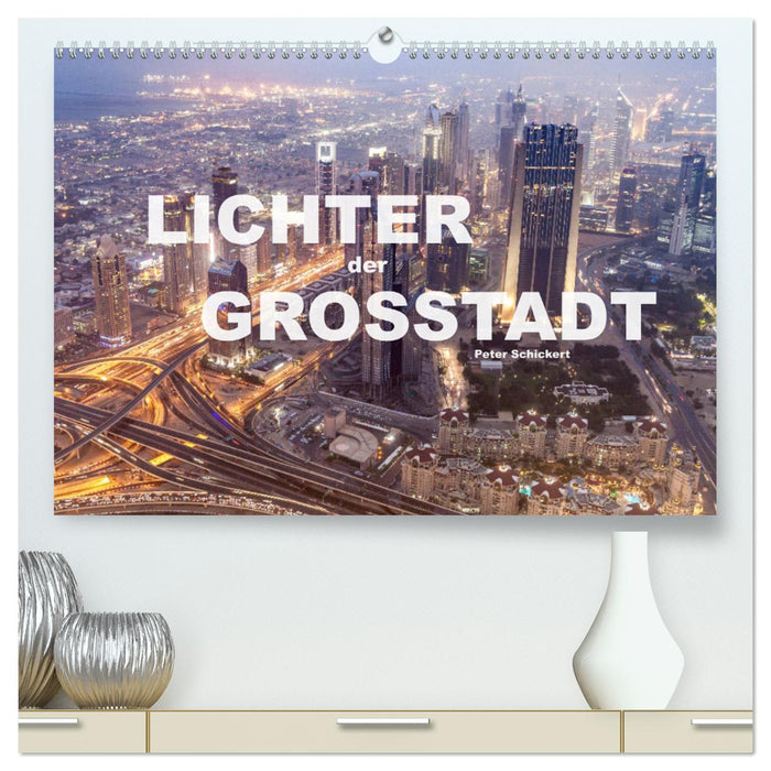 Lichter der Großstadt (CALVENDO Premium Wandkalender 2025)