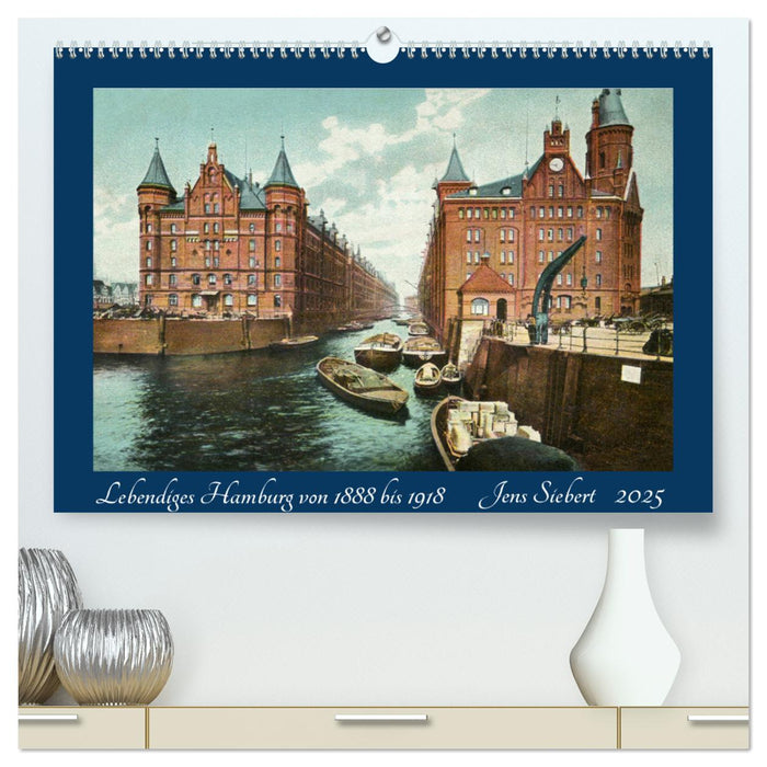 Lebendiges Hamburg von 1888 bis 1918 (CALVENDO Premium Wandkalender 2025)