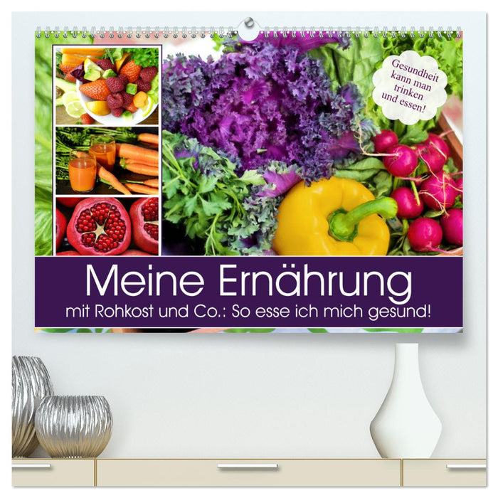 Meine Ernährung mit Rohkost und Co.: So esse ich mich gesund! (CALVENDO Premium Wandkalender 2025)