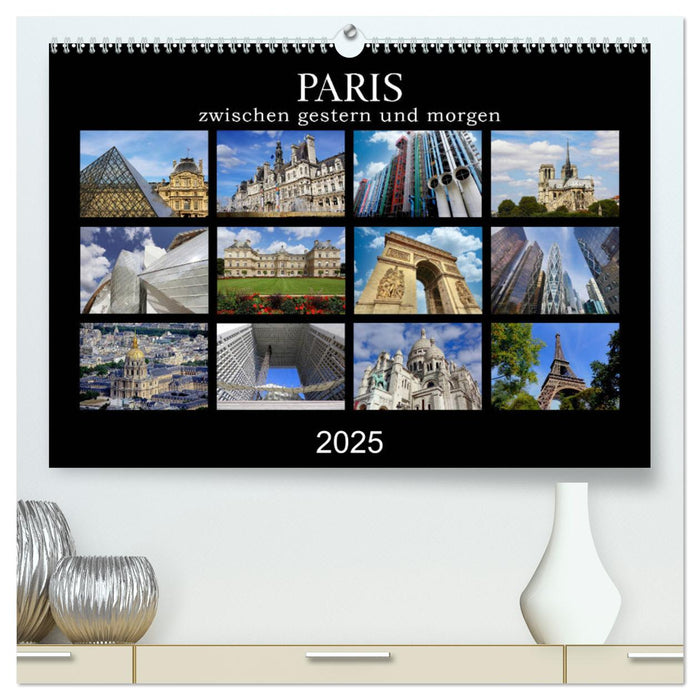 Paris - zwischen gestern und morgen (CALVENDO Premium Wandkalender 2025)