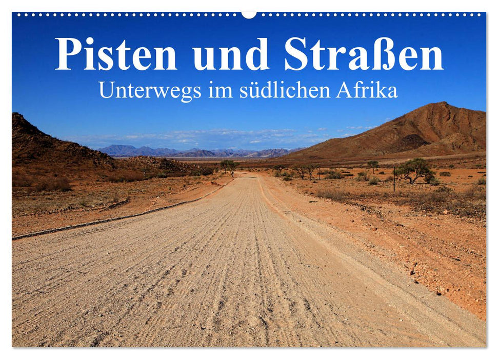 Pisten und Straßen - unterwegs im südlichen Afrika (CALVENDO Wandkalender 2025)