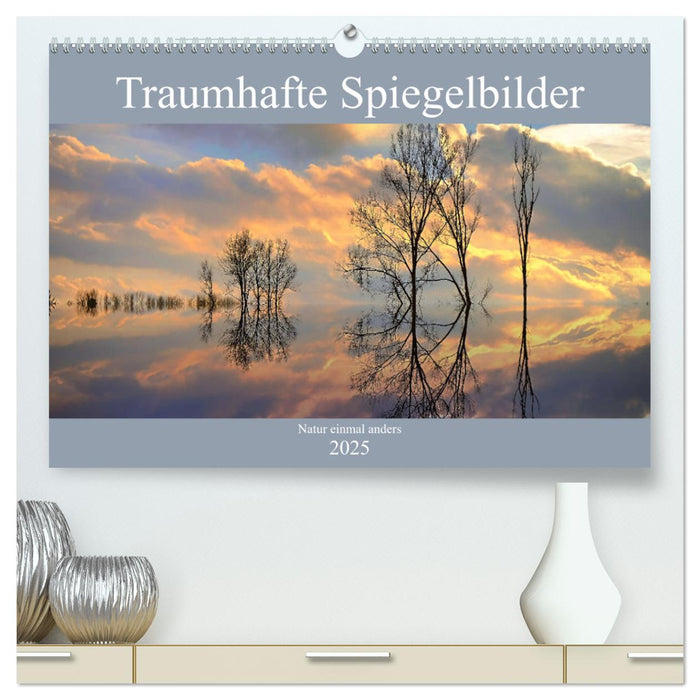 Traumhafte Spiegelbilder (CALVENDO Premium Wandkalender 2025)