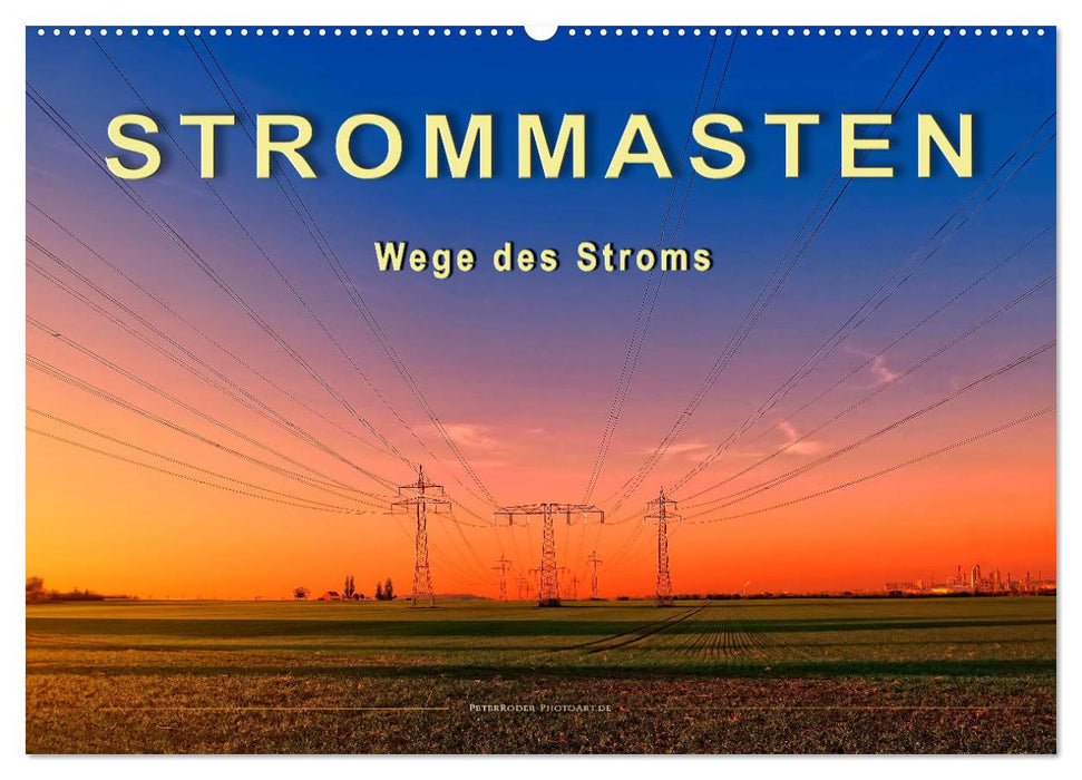 Strommasten - Wege des Stroms (CALVENDO Wandkalender 2025)