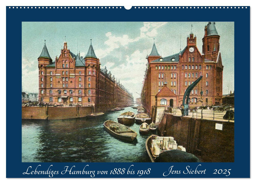 Lebendiges Hamburg von 1888 bis 1918 (CALVENDO Wandkalender 2025)