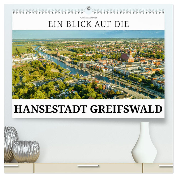 Ein Blick auf die Hansestadt Greifswald (CALVENDO Premium Wandkalender 2025)