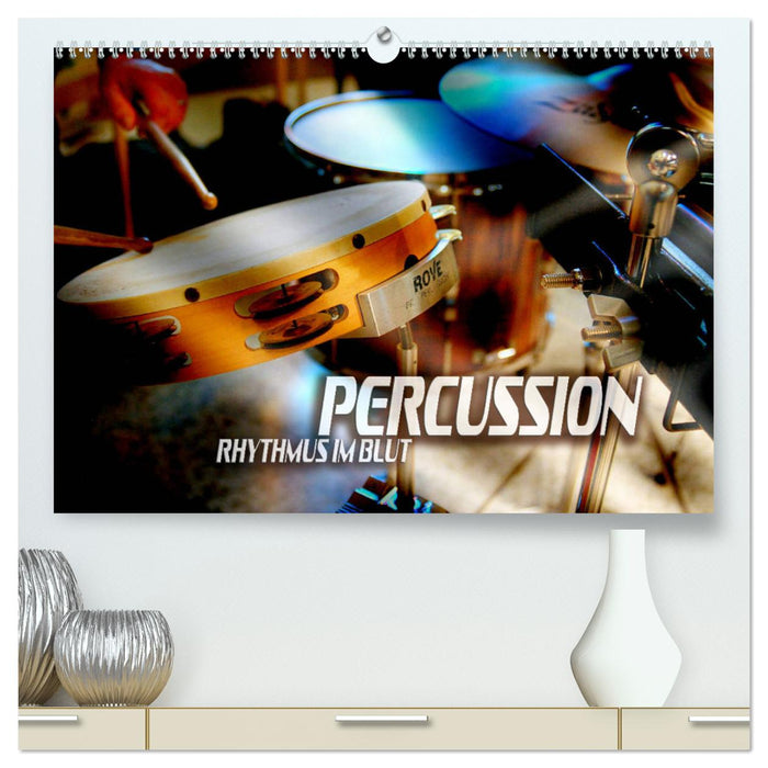 Percussion - Rhythmus im Blut (CALVENDO Premium Wandkalender 2025)