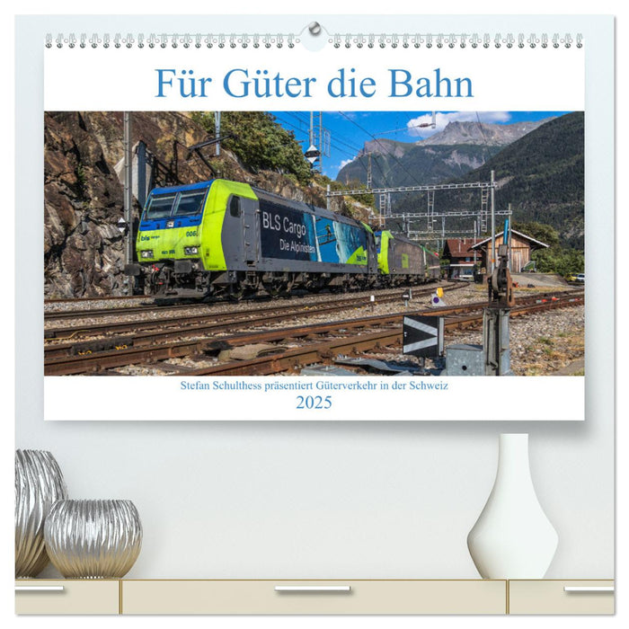 Für Güter die Bahn (CALVENDO Premium Wandkalender 2025)