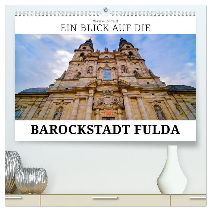 Ein Blick auf die Barockstadt Fulda (CALVENDO Premium Wandkalender 2025)