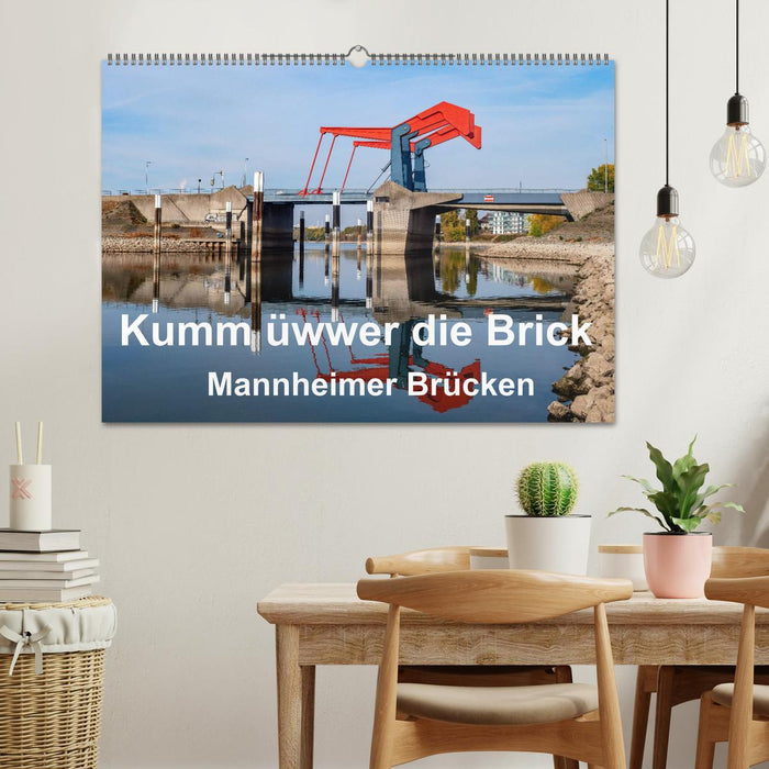 Kumm üwwer die Brück - Mannheimer Brücken (CALVENDO Wandkalender 2025)