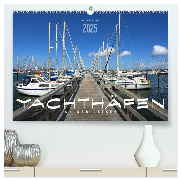 YACHTHÄFEN AN DER OSTSEE (CALVENDO Premium Wandkalender 2025)