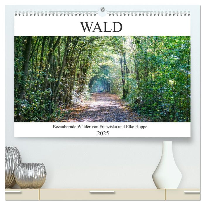 Wald - bezaubernde Wälder (CALVENDO Premium Wandkalender 2025)