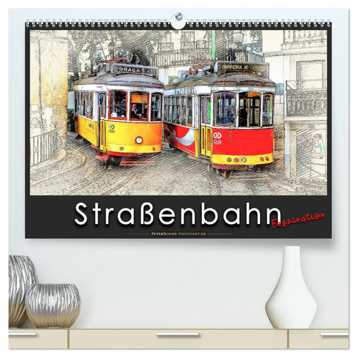 Straßenbahn Faszination (CALVENDO Premium Wandkalender 2025)