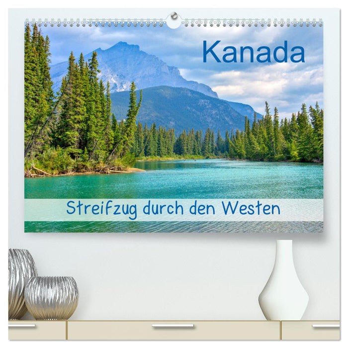 Kanada - Streifzug durch den Westen (CALVENDO Premium Wandkalender 2025)