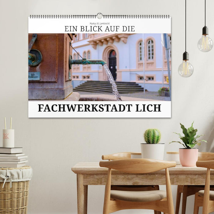 Ein Blick auf die Fachwerstadt Lich (CALVENDO Wandkalender 2025)