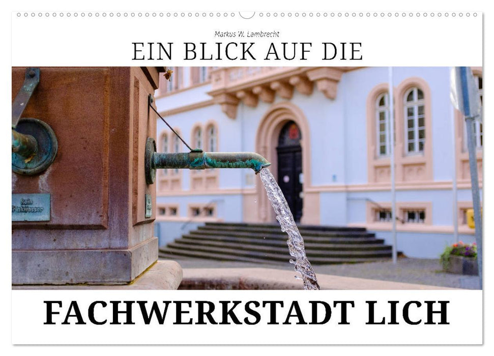 Ein Blick auf die Fachwerstadt Lich (CALVENDO Wandkalender 2025)