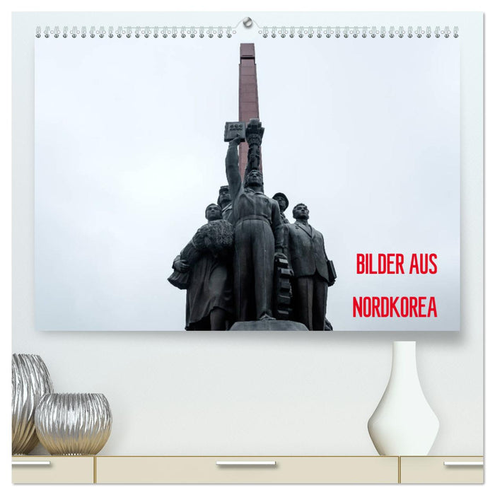 BILDER AUS NORDKOREA (CALVENDO Premium Wandkalender 2025)