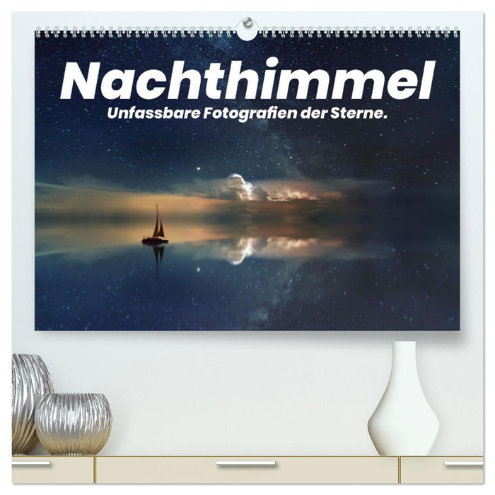 Nachthimmel - Unfassbare Fotografien der Sterne. (CALVENDO Premium Wandkalender 2025)