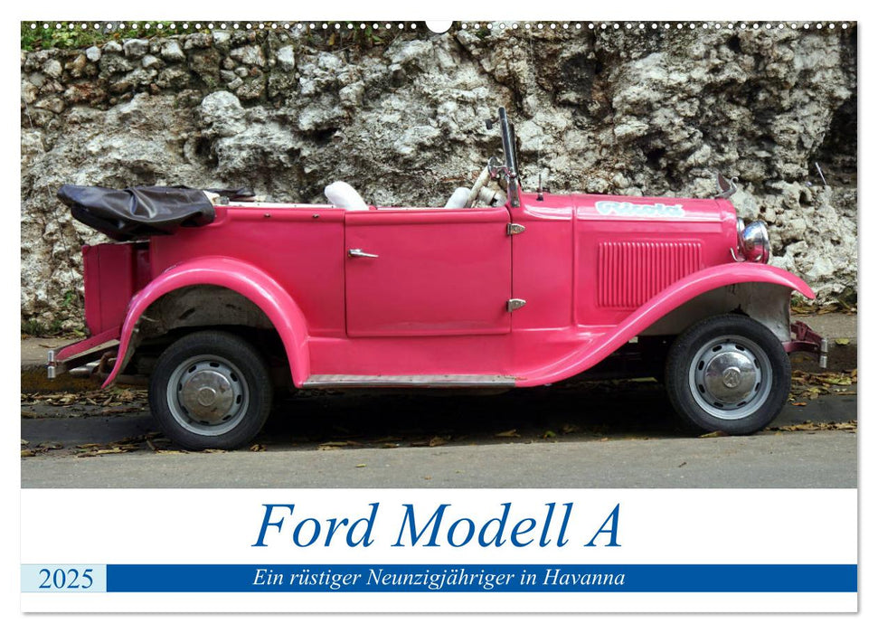 Ford Modell A - Ein rüstiger Neunzigjähriger in Havanna (CALVENDO Wandkalender 2025)