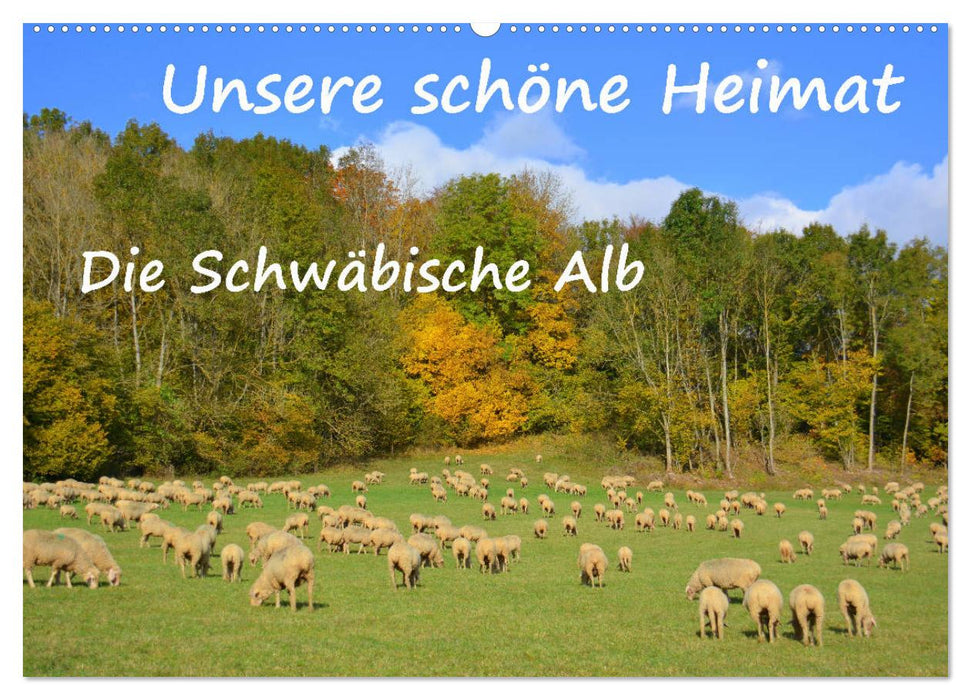 Unsere schöne Heimat - Die Schwäbische Alb (CALVENDO Wandkalender 2025)