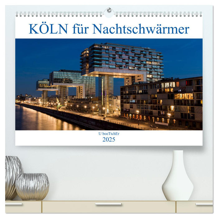 KÖLN für Nachtschwärmer (CALVENDO Premium Wandkalender 2025)