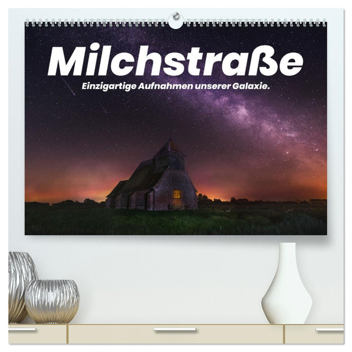 Milchstraße - Einzigartige Aufnahmen unserer Galaxie. (CALVENDO Premium Wandkalender 2025)