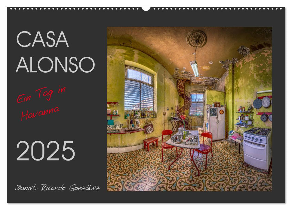 CASA ALONSO - Ein Tag in Havanna (CALVENDO Wandkalender 2025)