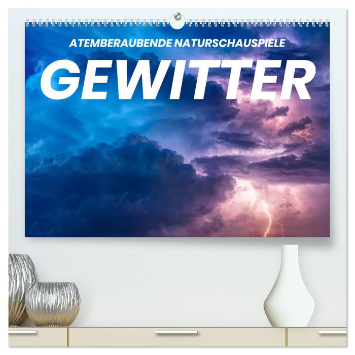 Gewitter - atemberaubende Naturschauspiele (CALVENDO Premium Wandkalender 2025)