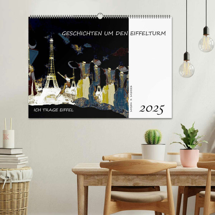 Ich trage Eiffel - Geschichten um den Eiffelturm (CALVENDO Wandkalender 2025)