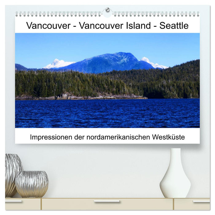 Vancouver - Vancouver Island - Seattle (CALVENDO Premium Wandkalender 2025)