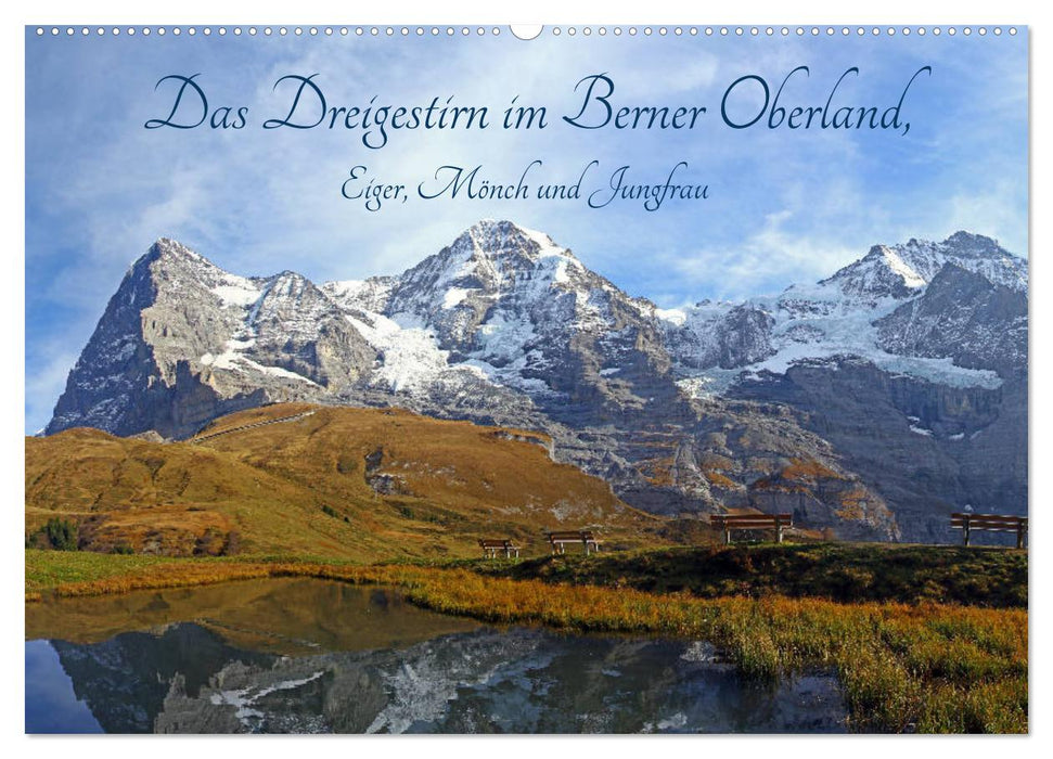 Das Dreigestirn im Berner Oberland. Eiger, Mönch und Jungfrau (CALVENDO Wandkalender 2025)