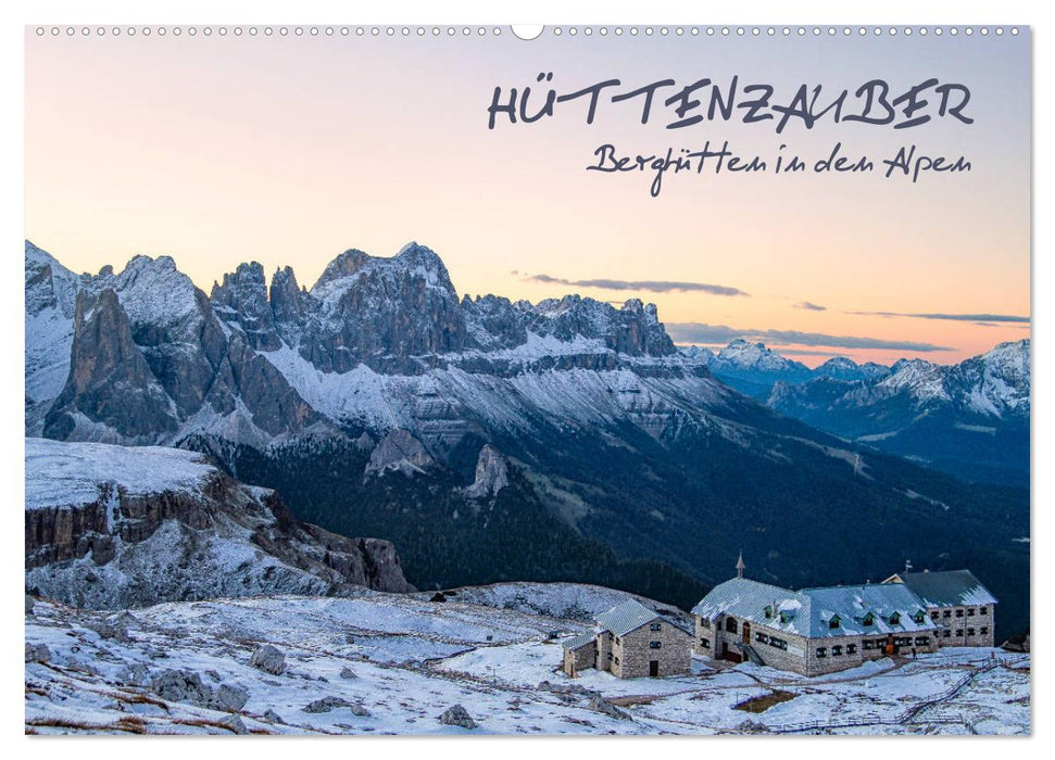 Hüttenzauber: Berghütten in den Alpen (CALVENDO Wandkalender 2025)