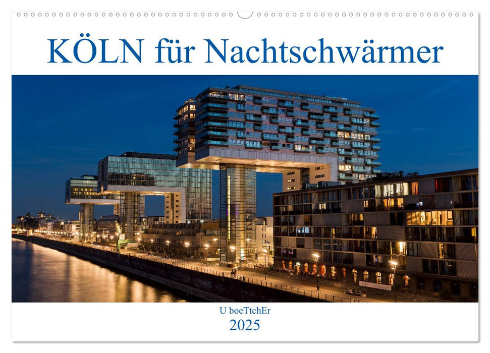 KÖLN für Nachtschwärmer (CALVENDO Wandkalender 2025)