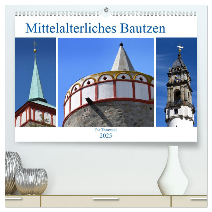 Mittelalterliches Bautzen (CALVENDO Premium Wandkalender 2025)