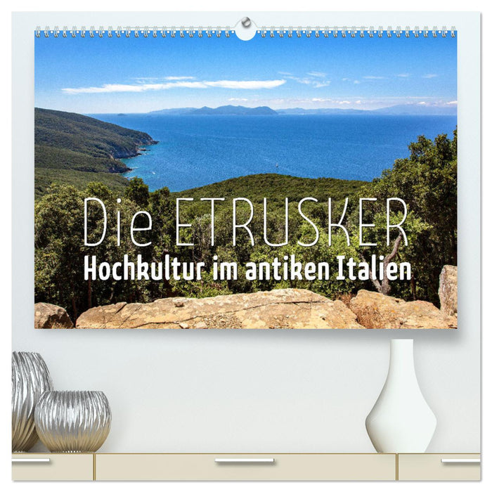 Die Etrusker – Hochkultur im antiken Italien (CALVENDO Premium Wandkalender 2025)