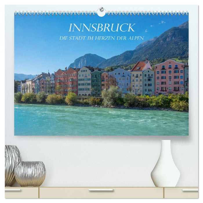 Innsbruck - Die Stadt im Herzen der Alpen (CALVENDO Premium Wandkalender 2025)