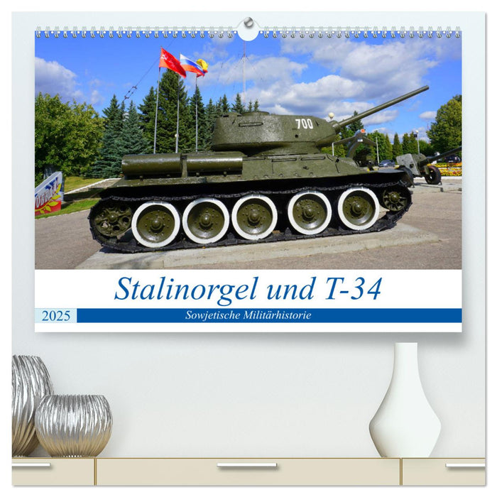 Stalinorgel und T-34 - Sowjetische Militärhistorie (CALVENDO Premium Wandkalender 2025)