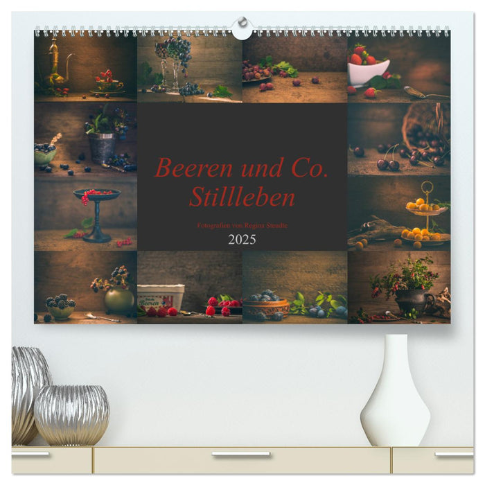 Beeren und Co. Stillleben (CALVENDO Premium Wandkalender 2025)