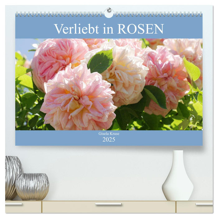 Verliebt in Rosen (CALVENDO Premium Wandkalender 2025)