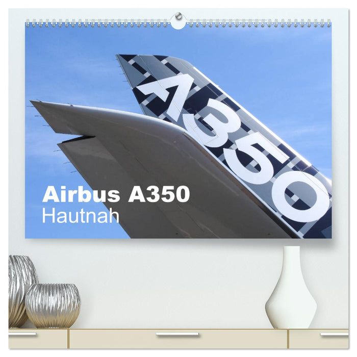 Airbus A350 Hautnah (CALVENDO Premium Wandkalender 2025)