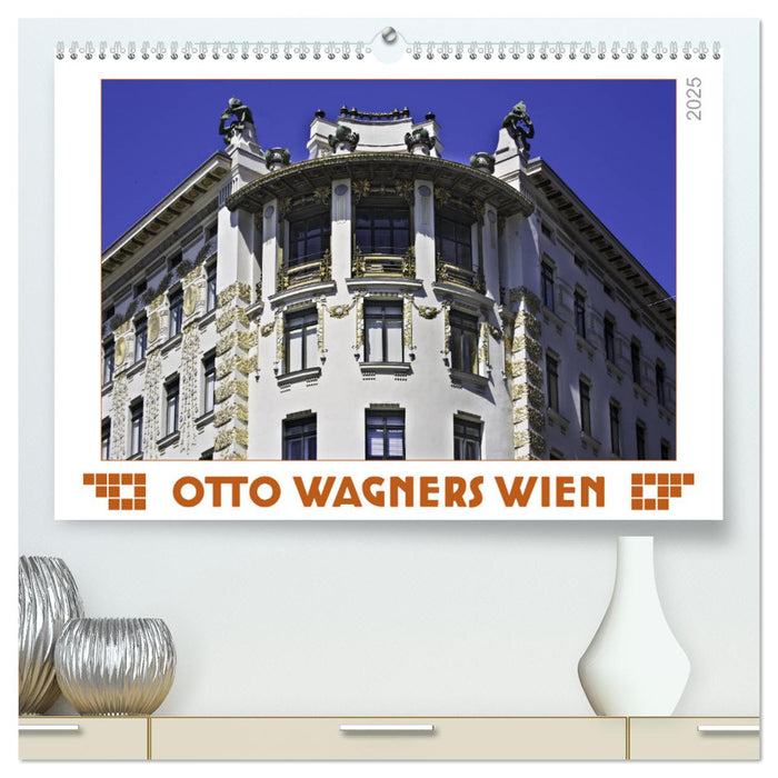 Otto Wagners Wien (CALVENDO Premium Wandkalender 2025)