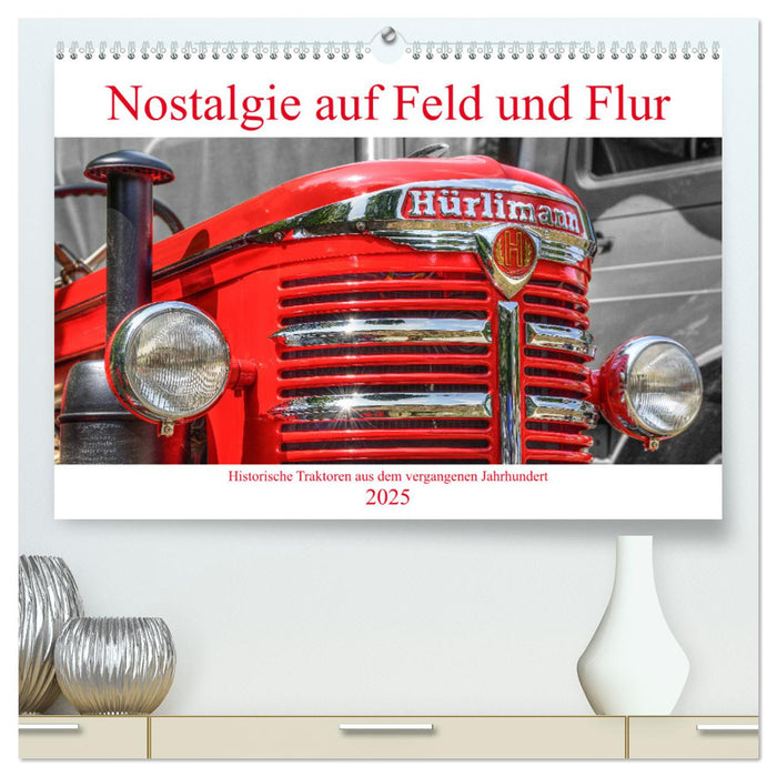 Nostalgie auf Feld und Flur (CALVENDO Premium Wandkalender 2025)