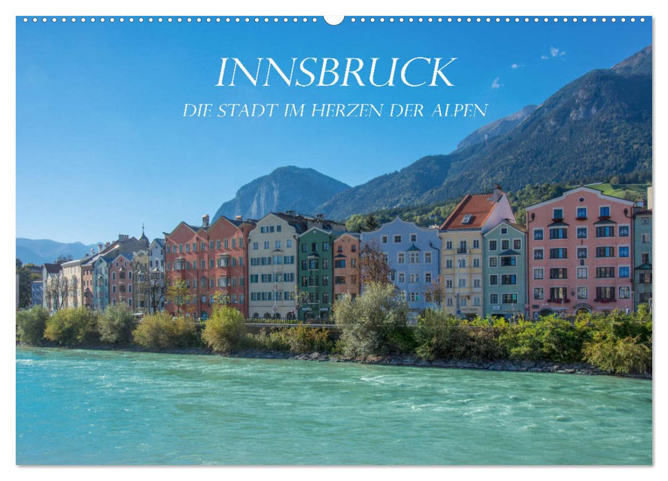 Innsbruck - Die Stadt im Herzen der Alpen (CALVENDO Wandkalender 2025)