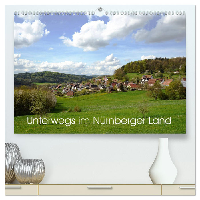 Unterwegs im Nürnberger Land (CALVENDO Premium Wandkalender 2025)