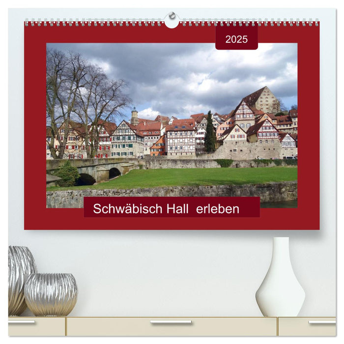 Schwäbisch Hall erleben (CALVENDO Premium Wandkalender 2025)