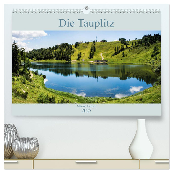 Die Tauplitz (CALVENDO Premium Wandkalender 2025)