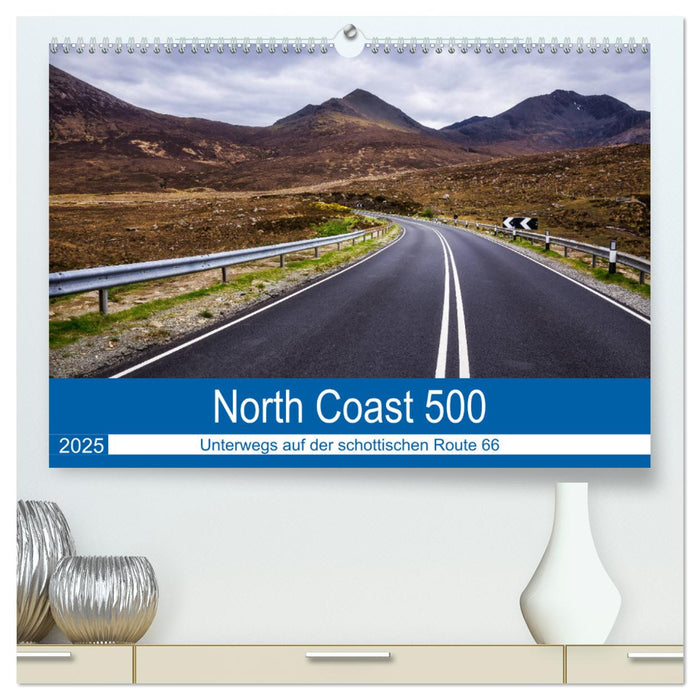 North Coast 500 - Schottlands Traumstraße (CALVENDO Premium Wandkalender 2025)