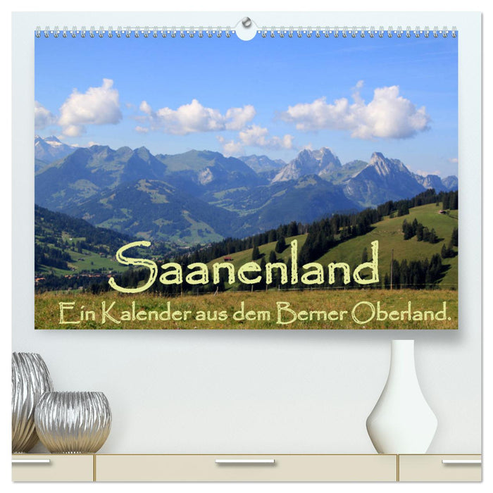 Saanenland. Ein Kalender aus dem Berner Oberland (CALVENDO Premium Wandkalender 2025)