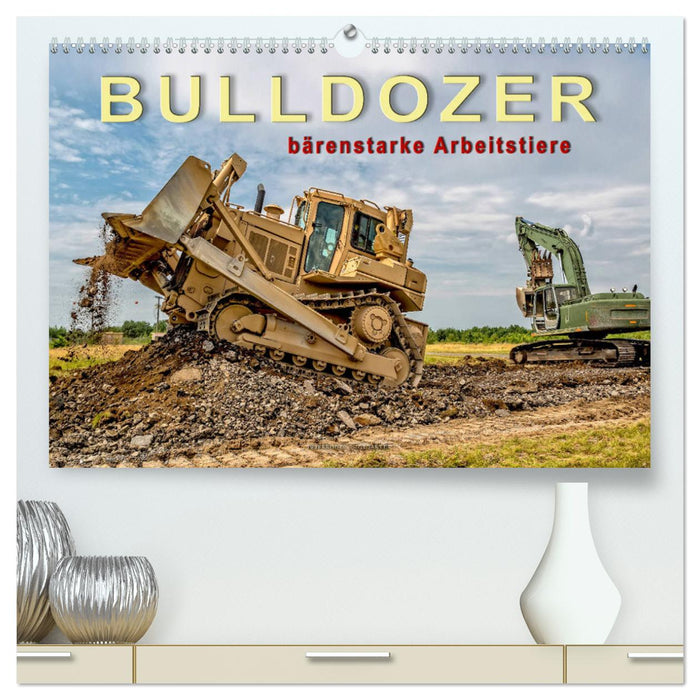 Bulldozer - bärenstarke Arbeitstiere (CALVENDO Premium Wandkalender 2025)