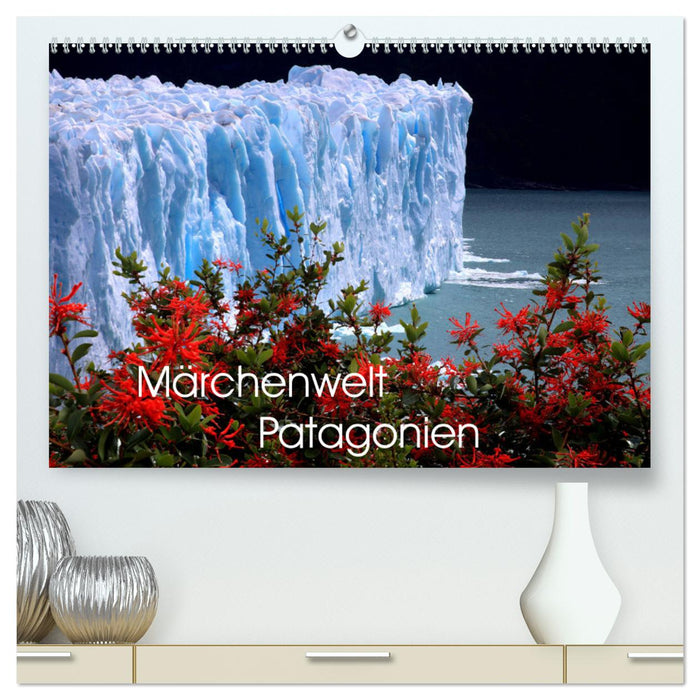 Märchenwelt Patagonien (CALVENDO Premium Wandkalender 2025)